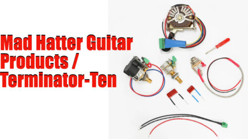 Mad Hatter Guitar Products（マッドハッターギタープロダクツ）から10タイプのピックアップの組み合わせを選択出来るHSH配列用交換サーキット「Terminator-TEN」が発売！