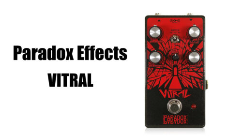 Paradox Effects（パラドックスエフェクツ）から映画のようなサウンドスケープを簡単に作ることの出来る幻想的なギターエフェクター「VITRAL」が発売！