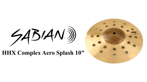 SABIAN（セイビアン）のHHXシリーズから10インチの穴あきスプラッシュシンバル「Complex Aero Splash」が発売！