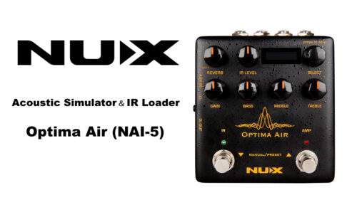 NUX（ニューエックス）からアコースティックギター、エレクトリックギタープレイヤーの為のプリアンプ付きアコースティックシミュレーター「Optima Air」が発売！