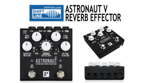 Shift Line （シフトライン）から多彩な空間的、宇宙的サウンドを作るマルチリバーブユニット「Astronaut V」が発売！