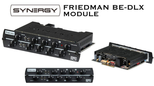 SYNERGY AMPS(シナジーアンプ)から英国アンプのスペシャリスト、デイブ・フリードマン自身による設計した「FRIEDMAN BE-DLX」モジュールが登場！