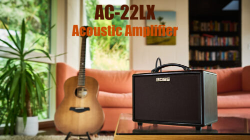 BOSS(ボス）から至高のアコースティック・サウンドを実現する、新しいコンセプトのアンプ「AC-22LX」が発売！