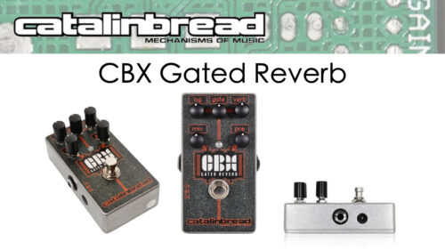 Catalinbread(カタリンブレッド)からゲインを上げられるプリアンプ内蔵したリバーブエフェクター「CBX Gated Reverb」が発売！