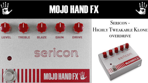 伝説のKLONオーバードライブをさらにコントローラブルに！Mojo Hand Fx（モジョハンドエフエックス）から「Sericon」が発売！