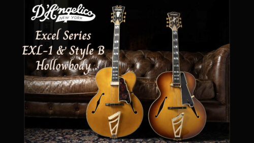 D’Angelico（ディアンジェリコ）のExcelシリーズに1930年代のニューヨーク・ジャズ・ギターを彷彿させる「Excel Style B」と、1947年モデルにインスパイアされたシングル・カッタウェイモデル「EXL-1」が登場！
