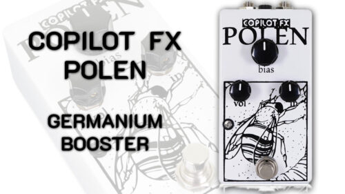 Copilot FX（コピロットエフエックス）からさまざまな楽器に接続可能なゲルマニウムブースター「Polen」が登場！