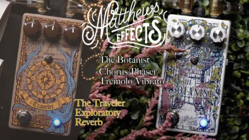 Matthews Effects（マシューズエフェクツ）からMIDIコントロール、プリセット対応のモジュレーションペダル「The Botanist」とリバーブペダル「The Traveler」が発売！