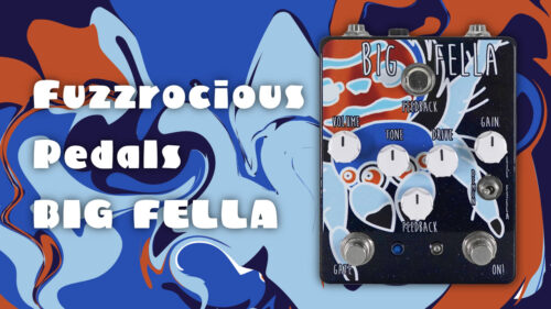 Fuzzrocious Pedalsからオーバードライブ〜ファズ、発振まで幅広いサウンドをカバーするドライブペダル「BIG FELLA」が発売！