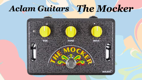 Aclam Guitars（アクラムギターズ）からVOX UL730に内蔵されるファズエフェクトを再現したペダル「The Mocker」が発売！