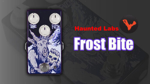 Haunted Labs（ホーンテッドラボ）から 氷のような激しさを持つシリコントランジスタの轟音ファズペダル「Frost Bite」が発売！