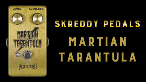 Skreddy Pedals（スクレディペダルズ）から最初期のファズトーンを生み出すペダル「Martian Tarantula」が発売！