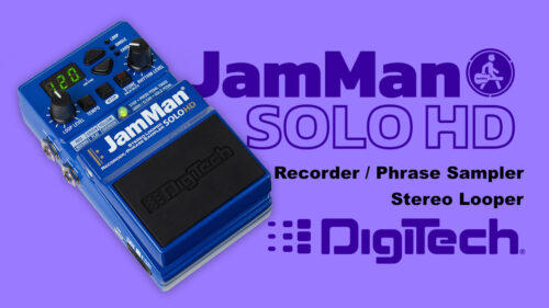DigiTech（デジテック）から アップグレードされたステレオルーパー/フレーズサンプラー「JamMan Solo HD」が登場！