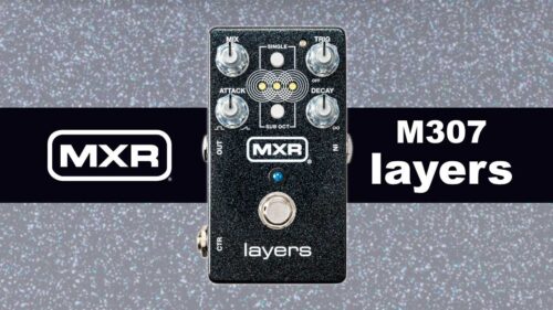 MXR（エムエックスアール）から 幻想的な音の世界へ誘う、無限の可能性を秘めたエフェクター「M307 layers」が登場！