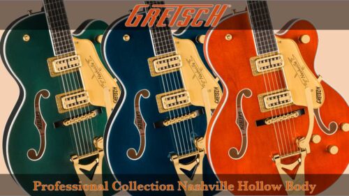 GRETSCH（グレッチ）から「Professional Collection Nashville Hollow Body」3カラーが発売！