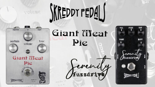 Skreddy Pedals(スクレディペダルズ)から、毛色の違うファズ2機種「Giant Meat Pie BC239 Edition」「Serenity Fuzzdrive」が発売されました！！