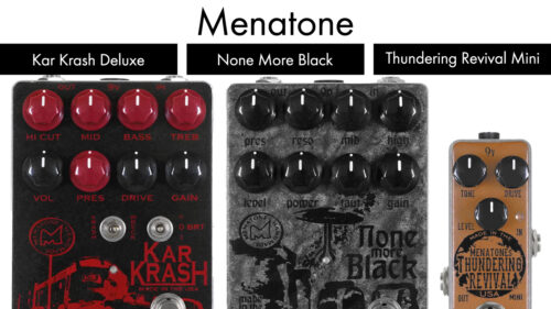 Menatone（メナトーン）からオーバードライブ2機種とディストーション1機種。3つのNEWペダルが発売！