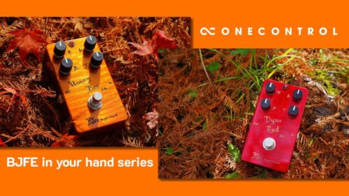 One Control（ワンコントロール）から BJF本人が公認した唯一のハンドメイドペダル BJFE in your hand Series「Dyna Red Distortion 4K」「Honey Bee OD 4K」が発売！