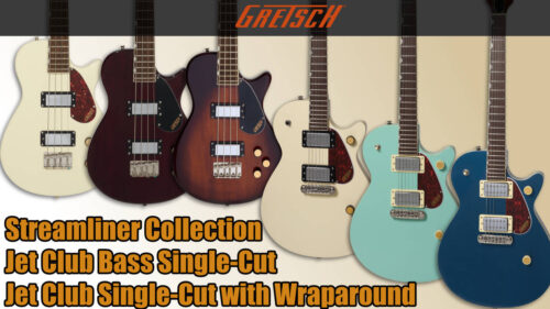 GRETSCH（グレッチ）の”Streamliner Collection”に「Jet Club Single-Cut with Wraparound」と「Jet Club Bass Single-Cut」のNEWモデルが登場！