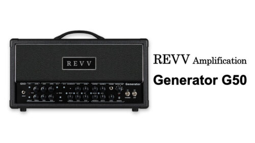 REVV Amplification（レヴ アンプリフィケーション）から 3チャンネル50W仕様のオールチューブ・ギターアンプヘッド「Generator G50」が発売！