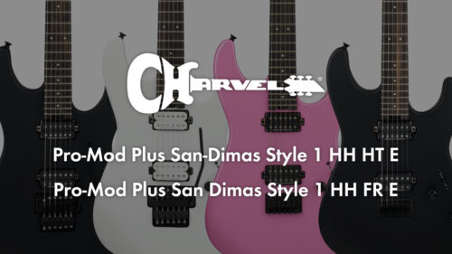 Charvel（シャーベル）からPro-Mod Plus San Dimas Style 1 HH 4製品が発売！