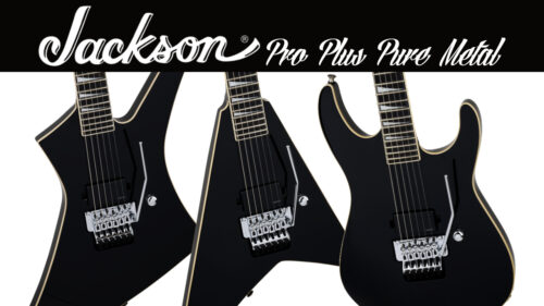 Jackson(ジャクソン)から高速プレイのためにエンジニアリングされた「Pro Plus Pure Metal」3機種が発売！
