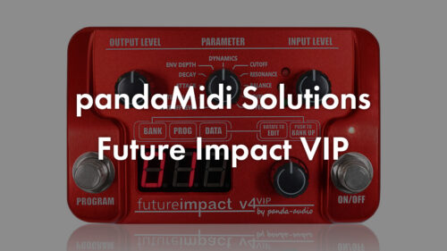 pandaMidi Solutions（パンダミディソリューションズ）から新たな進化を遂げたFuture Impact 第4世代のコンパクトバージョン「Future Impact VIP」が発売！