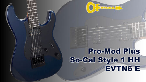 Charvel（シャーベル）の”Pro-Mod Plusシリーズ”に Evertuneブリッジ搭載の「So-Cal Style 1 HH EVTN6 E」が登場！