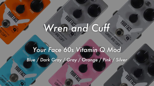 Wren and Cuff（レナンドカフ） Your Face 60’s Hot Germanium Fuzzに“Vitamin Q”キャパシタを使用したスペシャルバージョンが6色展開で発売！