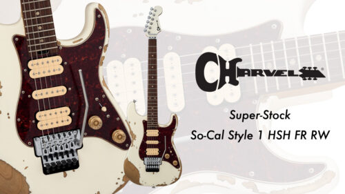 CHARVEL（シャーベル）からボディに打痕やスリ傷といったディストレス加工を施した「Super-Stock So-Cal Style 1 HSH FR RW」が発売！