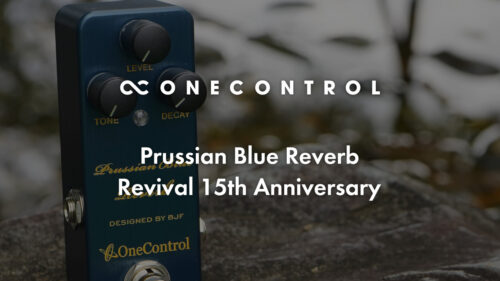 One Control（ワンコントロール）15周年記念！人気のPrussian Blue Reverbの初期デザインを復刻した限定モデルが発売！