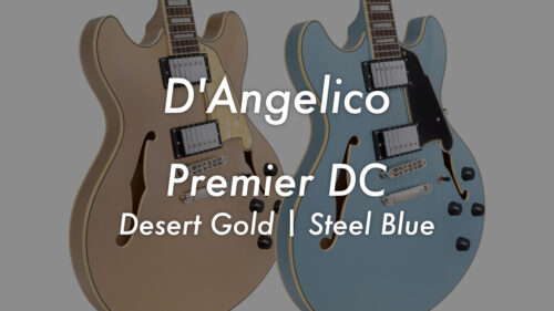 D’Angelico（ディアンジェリコ）のセミアコギター「Premier DC」に新色が登場！