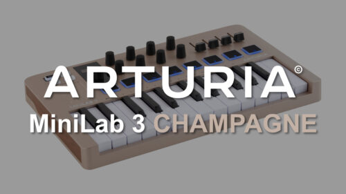 ARTURIA(アートリア)の大人気MIDIキーボード MiniLab 3 にスペシャル・エディション「Champagne(シャンパーニュ)カラー」が登場! ARTURIA(アートリア)の大人気MIDIキーボード MiniLab 3 にスペシャル・エディション「Champagne(シャンパーニュ)カラー」が登場!