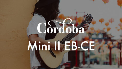 Cordoba（コルドバ）からMiniシリーズ中、唯一のトップ単板モデル「Mini II EB-CE」が発売！