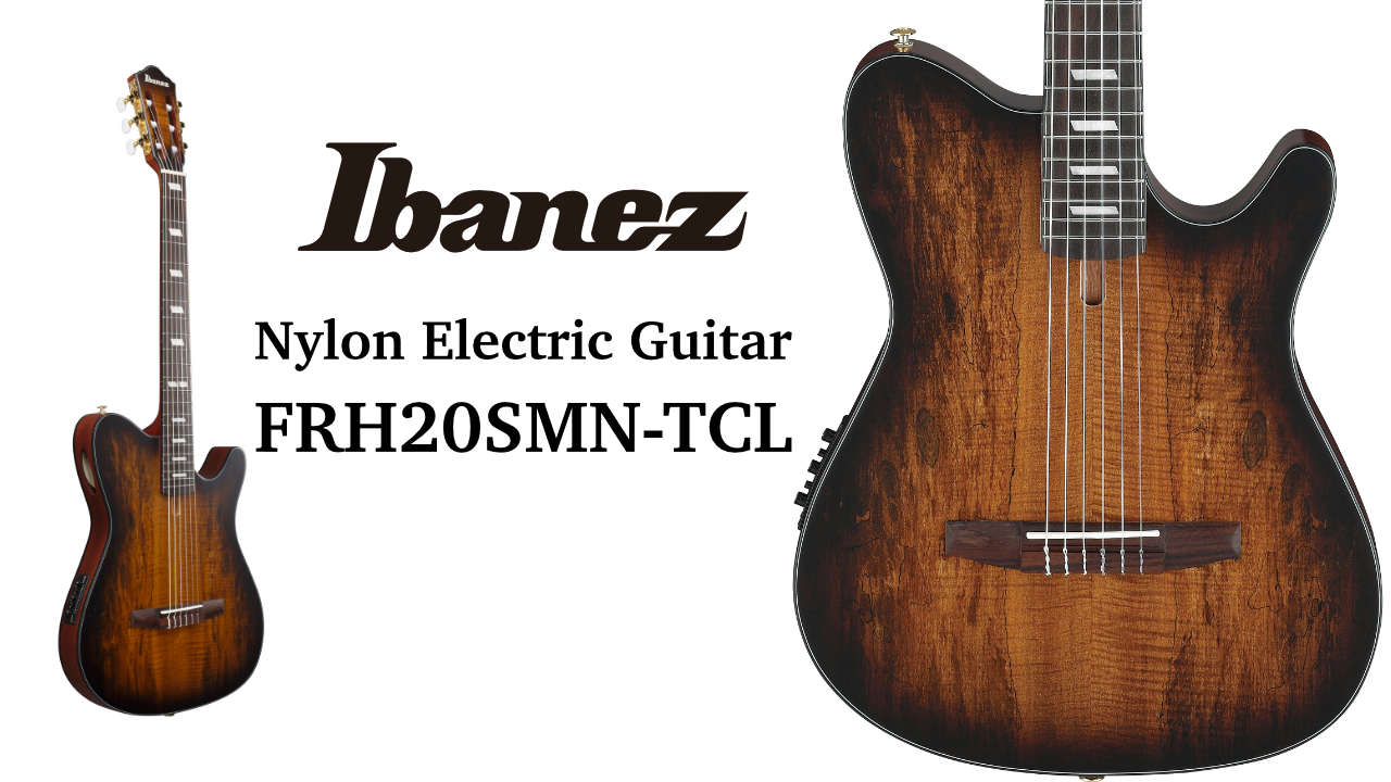 Ibanez（アイバニーズ）から リビングギターとしても最適な“ナイロンエレクトリックギター”の杢目TOPモデル「FRH20SMN-TCL」が発売！