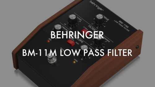 BEHRINGER（ベリンガー）からビンテージアナログローパスフィルターペダル「BM-11M LOW PASS FILTER」が発売！