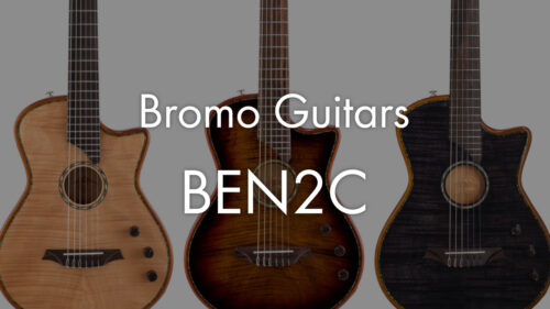 Bromo Guitars(ブロモギターズ)からエレクトリックナイロンギター「BEN2C」が発売! Bromo Guitars(ブロモギターズ)からエレクトリックナイロンギター「BEN2C」が発売!