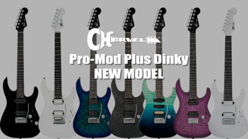 Charvel（シャーベル）の”Pro-Mod Plus Dinky”にNEWモデルが登場！