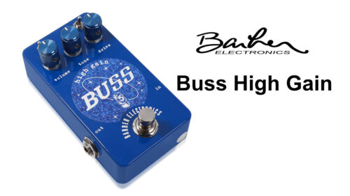Barber Electronics から 人気Youtubeチャンネル Five Watt World とのコラボペダル「Buss High Gain」が発売！