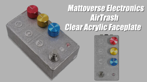 Mattoverse Electronics(マットバースエレクトロニクス)の“ゴミ”のような音を作るためのペダル「AirTrash」のアクリルフェイスプレートバージョンが発売! Mattoverse Electronics(マットバースエレクトロニクス)の“ゴミ”のような音を作るためのペダル「AirTrash」のアクリルフェイスプレートバージョンが発売!