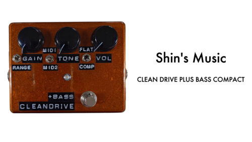 Shin’s Music(シンズミュージック)からエフェクター「CLEAN DRIVE PLUS BASS COMPACT」が発売! Shin’s Music(シンズミュージック)からエフェクター「CLEAN DRIVE PLUS BASS COMPACT」が発売!