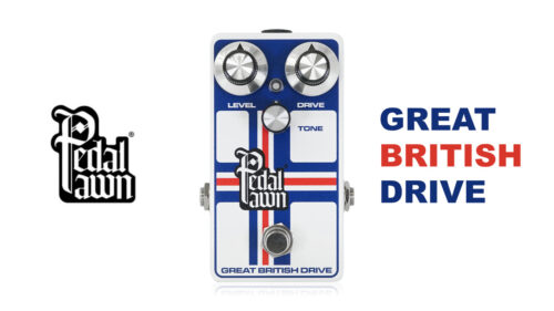 Pedal Pawn（ペダルポーン）からブルースブレイカースタイルのオーバードライブを現代的にパワーアップさせた「GREAT BRITISH DRIVE」が登場！