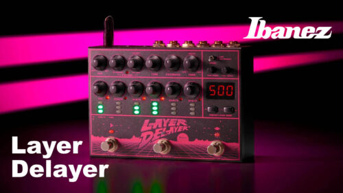 Ibanez（アイバニーズ）が提案する革新的な多機能ディレイエフェクター「Layer Delayer」が登場！
