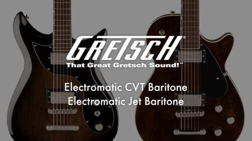 Gretsch（グレッチ） Electromaticシリーズからバリトンギター2機種が発売！