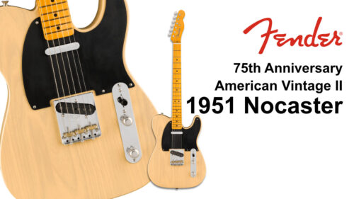 Fender（フェンダー）75周年記念テレキャスターコレクションシリーズから「American Vintage II 1951 Nocaster Blonde」が登場！