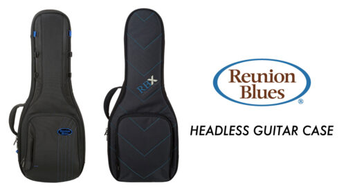Reunion Blues（リユニオンブルース）からヘッドレス・エレクトリックギター用ギグバッグ2種が発売！