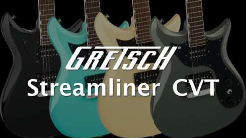 GRETSCH（グレッチ）から 新たな機能を多数搭載した実戦的なギター「Streamliner CVT」が発売！