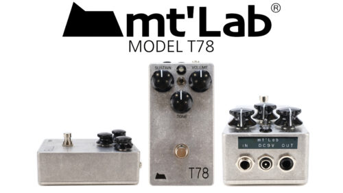 mt’Lab(エムティーズラボ)1970年代Big Muffサウンドを再現したモデル「 MODEL T78」が発売！