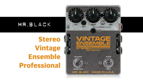 Mr. Black（ミスターブラック）から本格的なヴィンテージコーラスおよびピッチビブラートペダル「Stereo Vintage Ensemble Professional」が発売！