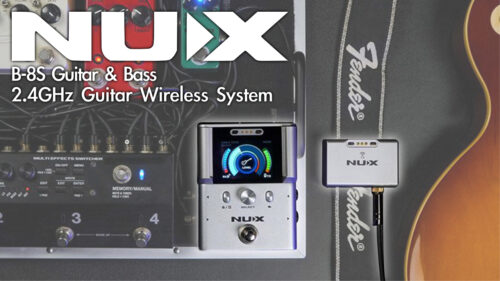 最大6.5時間使用可能！チューナー、ブースター搭載したギター/ベース用ワイヤレスシステム NUX(ニューエックス) 「B8S」が発売！